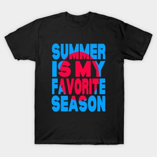 Summer is my favorite season T-Shirt